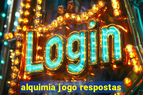 alquimia jogo respostas